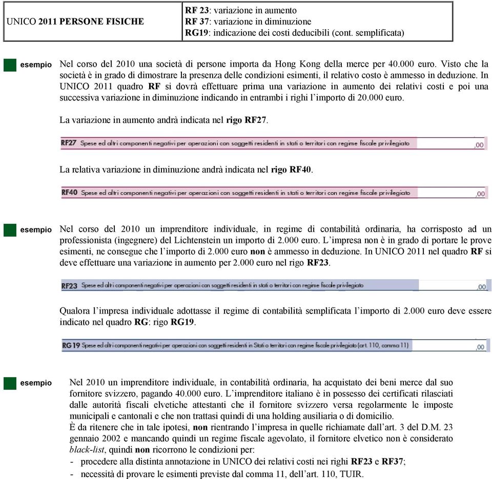 Visto che la società è in grado di dimostrare la presenza delle condizioni esimenti, il relativo costo è ammesso in deduzione.