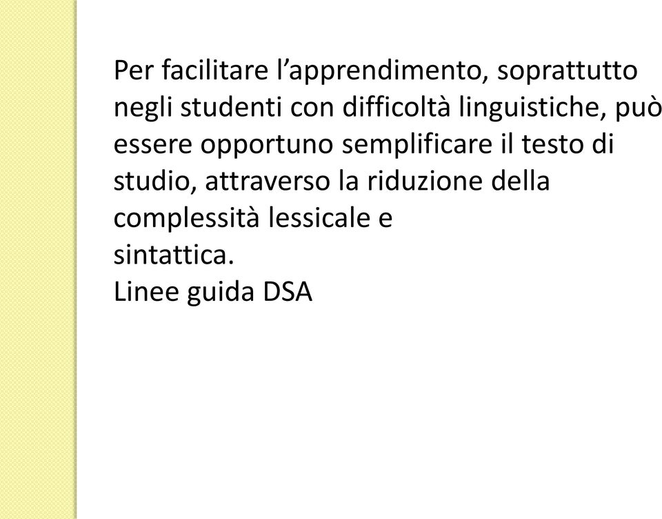 opportuno semplificare il testo di studio, attraverso