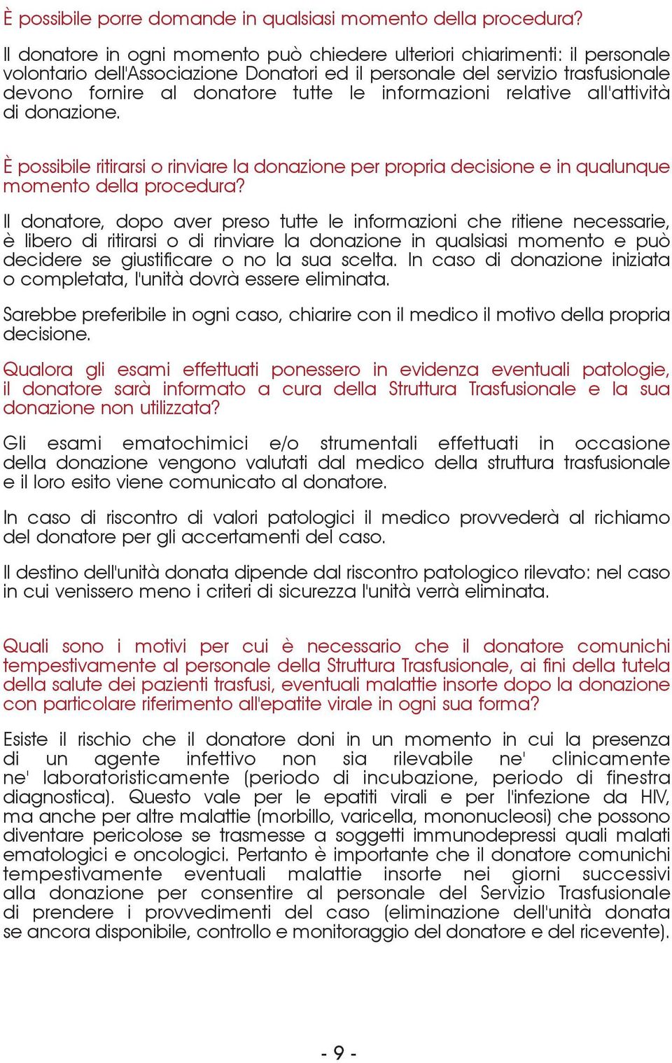 informazioni relative all'attività di donazione. È possibile ritirarsi o rinviare la donazione per propria decisione e in qualunque momento della procedura?