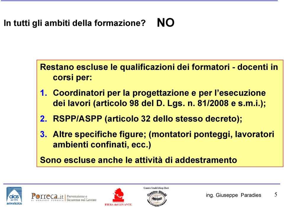 Coordinatori per la progettazione e per l esecuzione dei lavori (articolo 98 del D. Lgs. n.