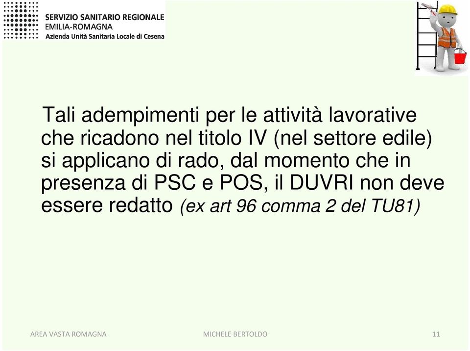 che in presenza di PSC e POS, il DUVRI non deve essere redatto