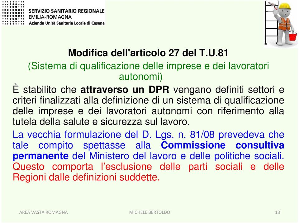 definizione di un sistema di qualificazione delle imprese e dei lavoratori autonomi con riferimento alla tutela della salute e sicurezza sul lavoro.