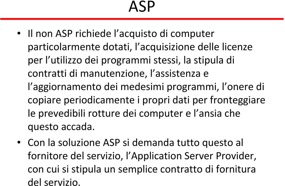 periodicamente i propri dati per fronteggiare le prevedibili rotture dei computer e l ansia che questo accada.