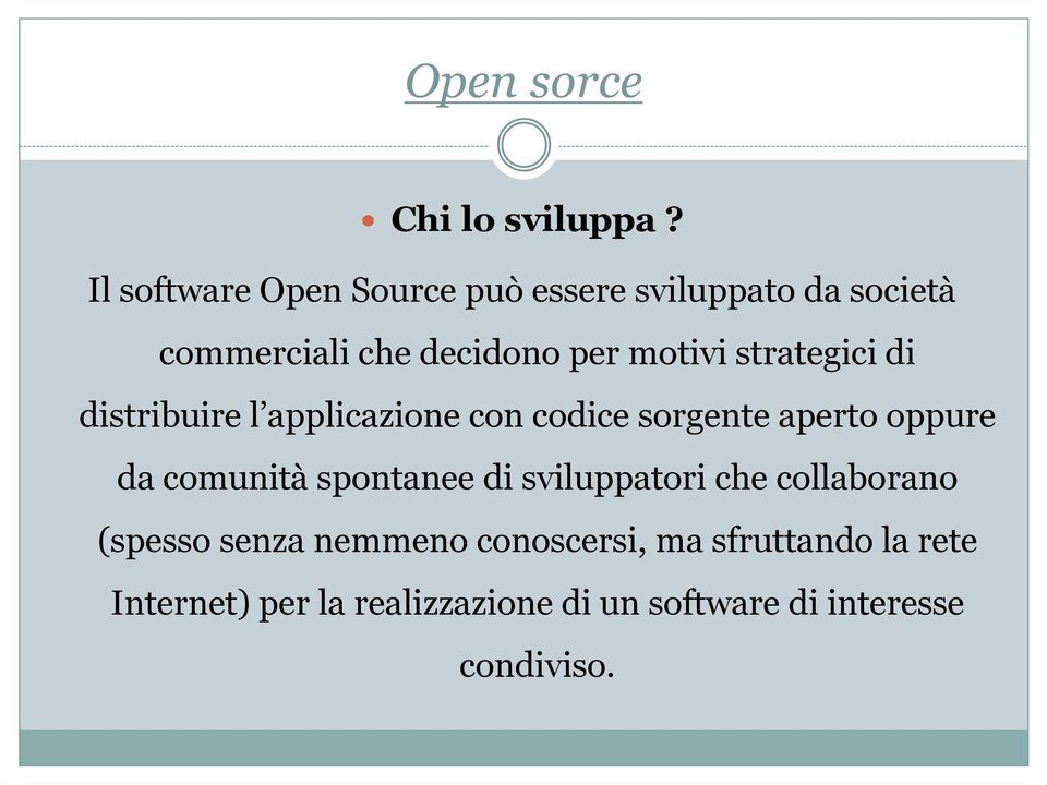 strategici di distribuire l applicazione con codice sorgente aperto oppure da comunità