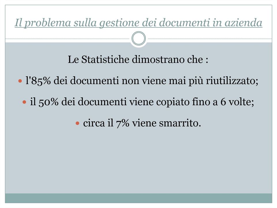 non viene mai più riutilizzato; il 50% dei documenti