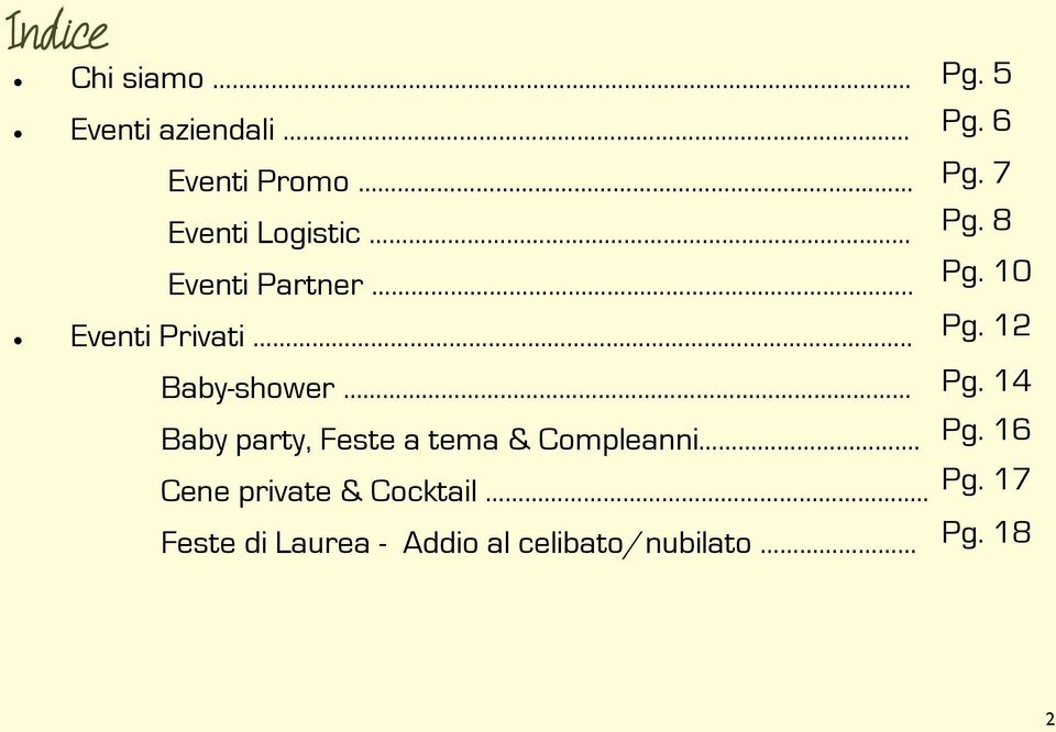 .. Baby party, Feste a tema & Compleanni. Cene private & Cocktail.