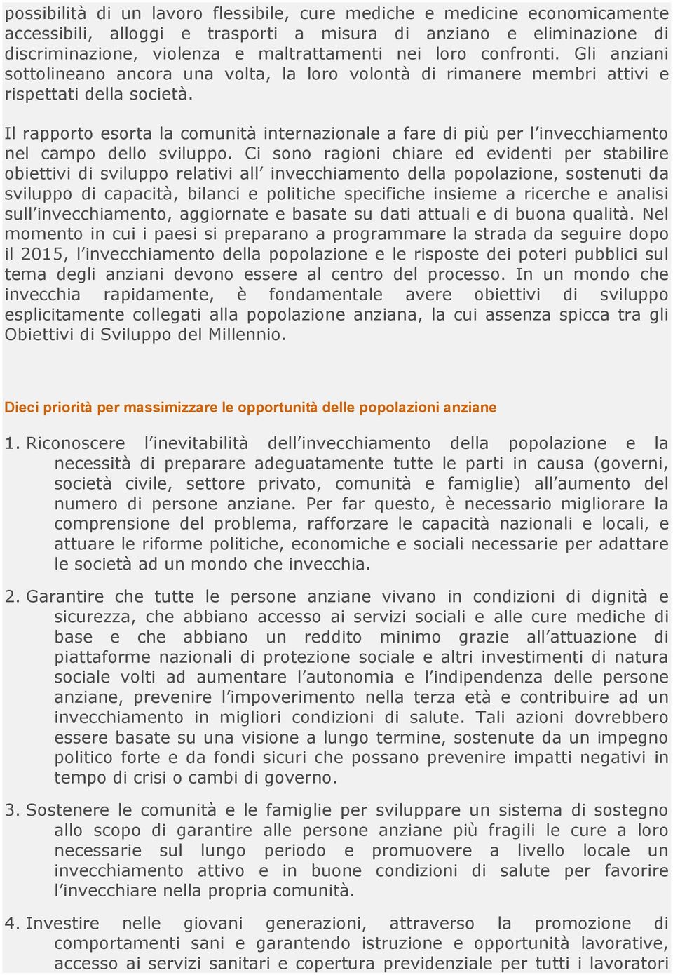 Il rapporto esorta la comunità internazionale a fare di più per l invecchiamento nel campo dello sviluppo.