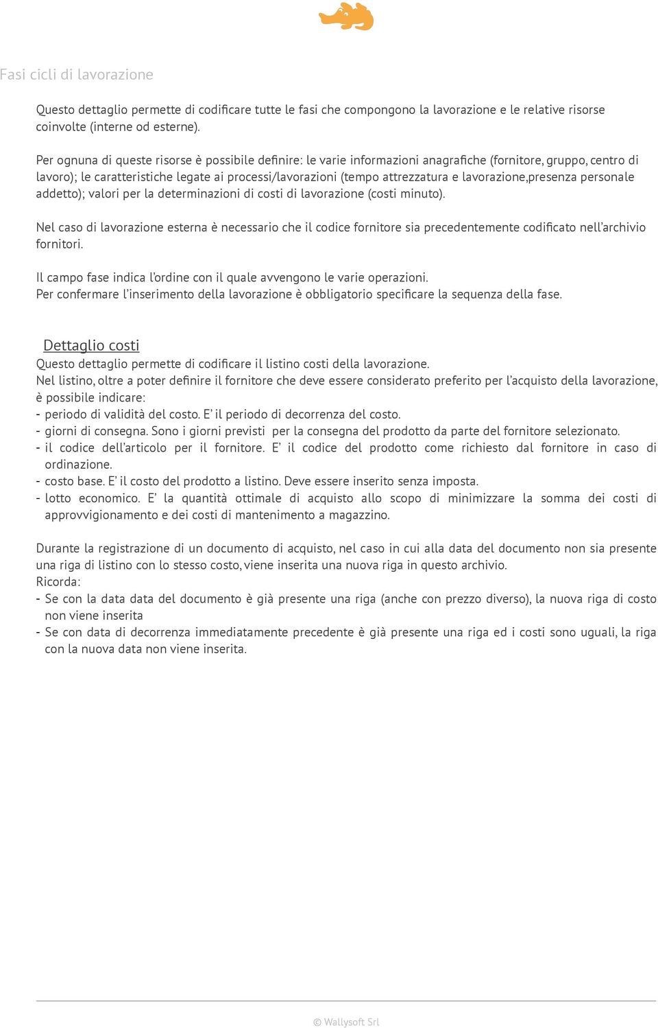 lavorazione,presenza personale addetto); valori per la determinazioni di costi di lavorazione (costi minuto).