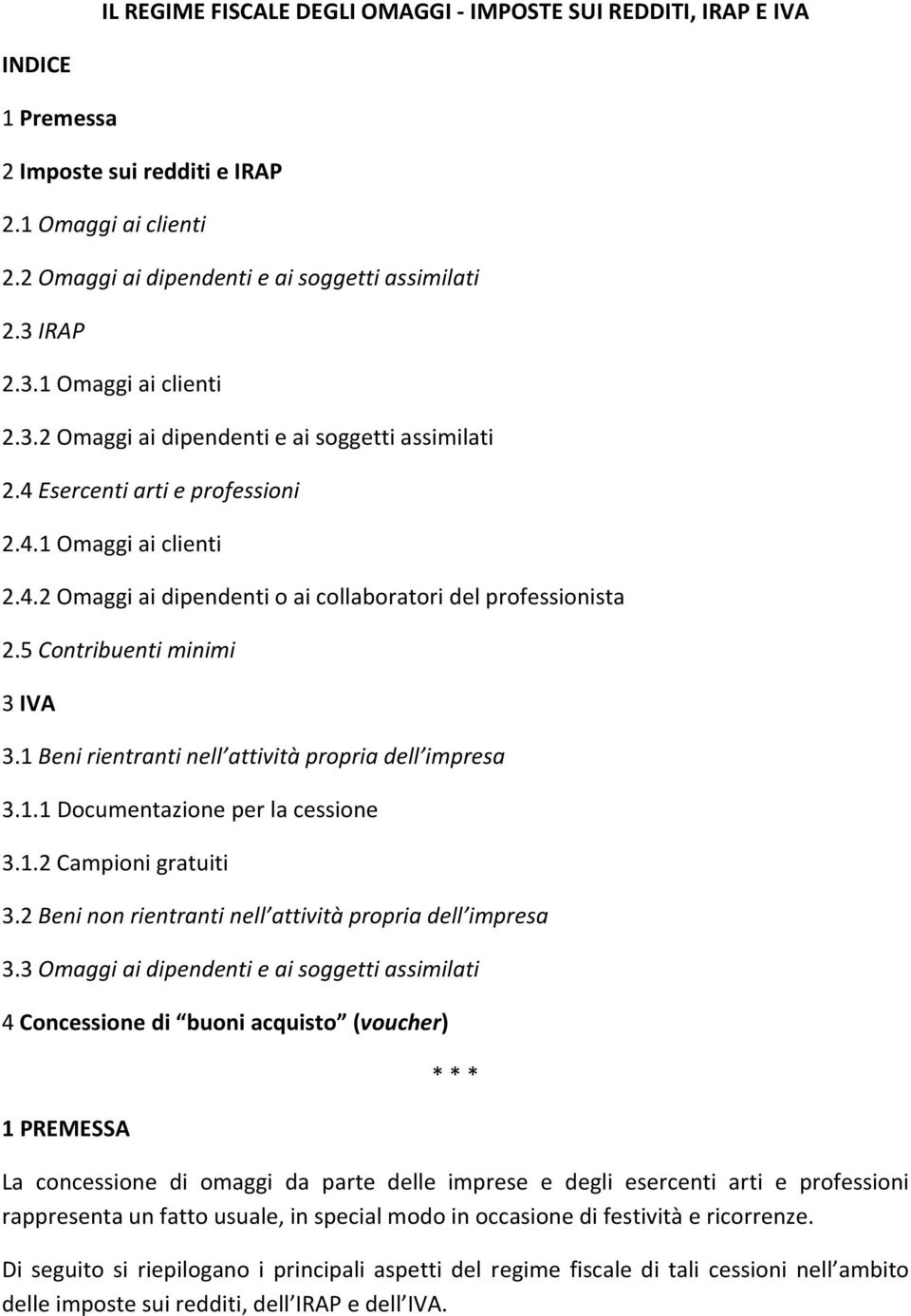 5 Contribuenti minimi 3 IVA 3.1 Beni rientranti nell attività propria dell impresa 3.1.1 Documentazione per la cessione 3.1.2 Campioni gratuiti 3.