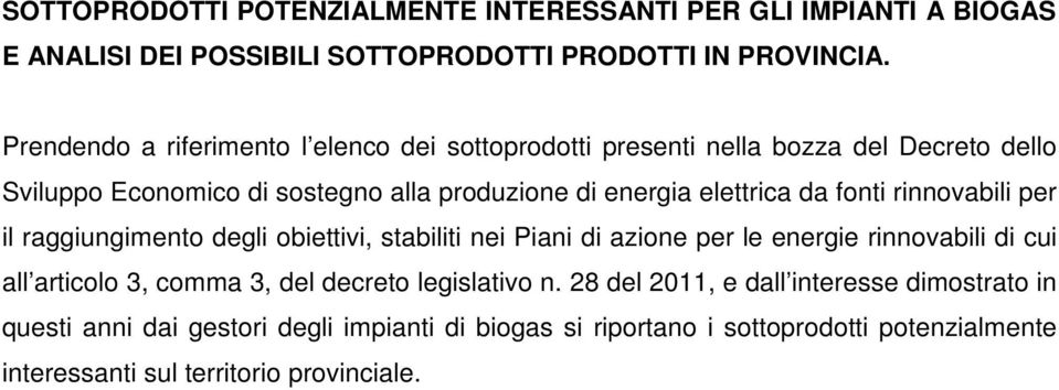 da fonti rinnovabili per il raggiungimento degli obiettivi, stabiliti nei Piani di azione per le energie rinnovabili di cui all articolo 3, comma 3, del