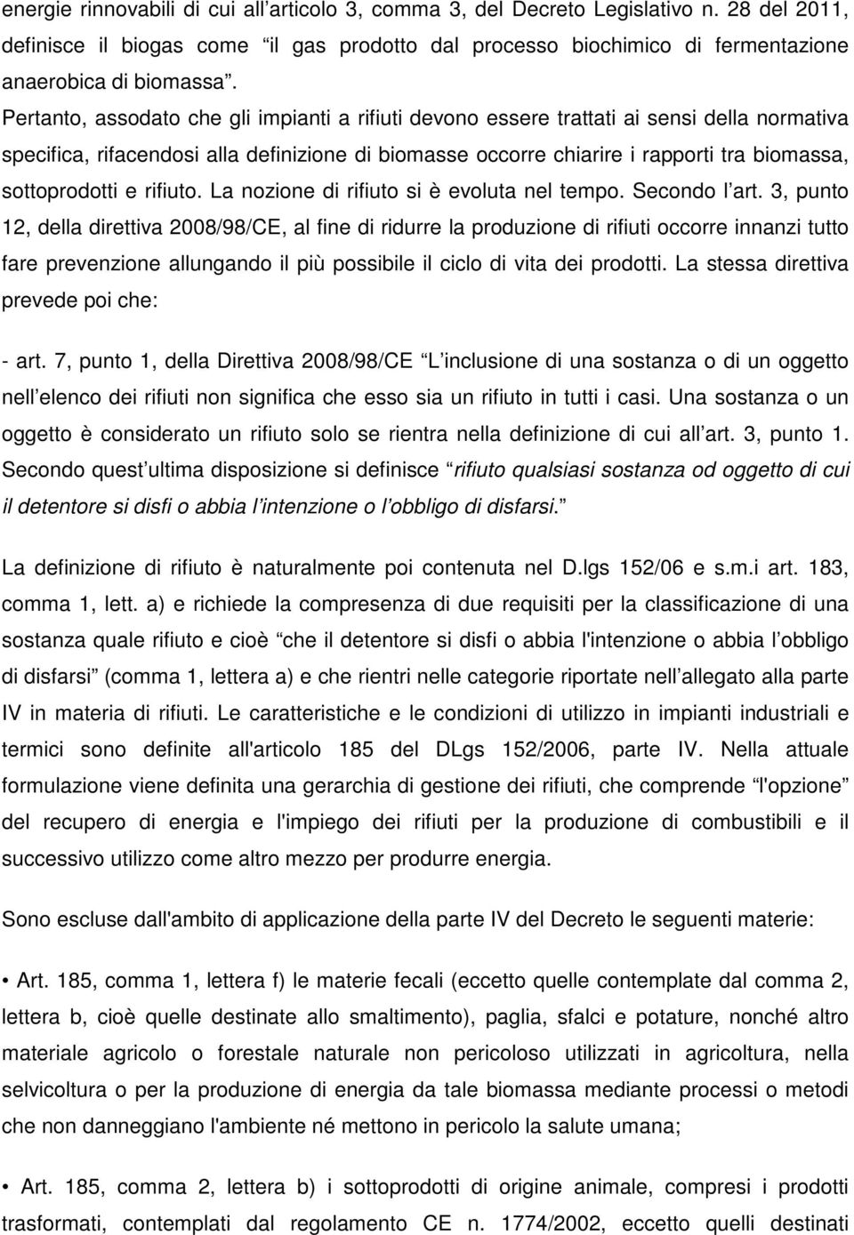 sottoprodotti e rifiuto. La nozione di rifiuto si è evoluta nel tempo. Secondo l art.