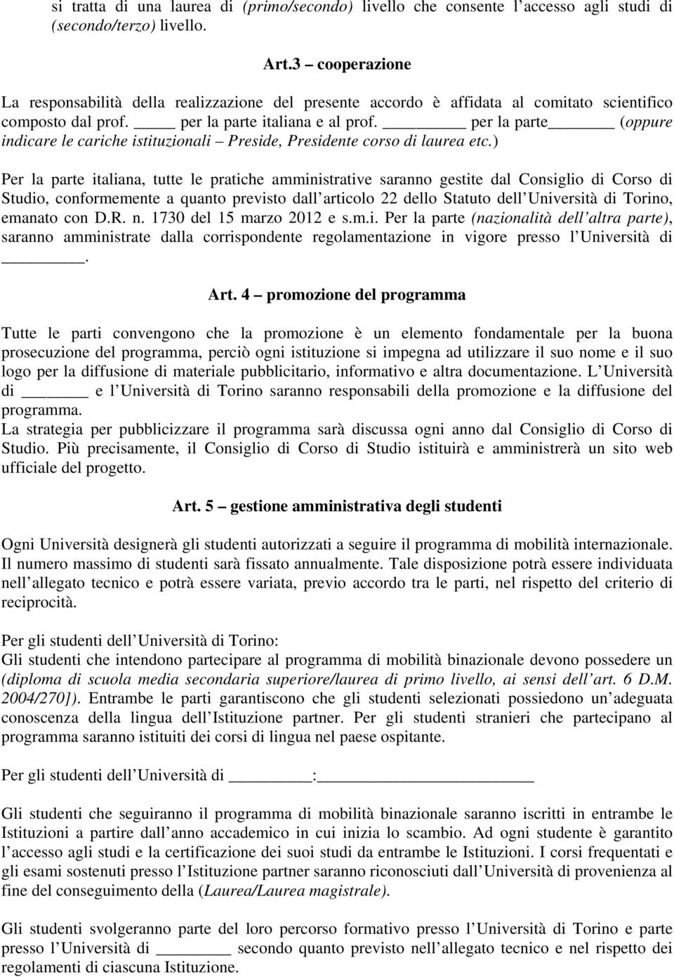 per la parte (oppure indicare le cariche istituzionali Preside, Presidente corso di laurea etc.