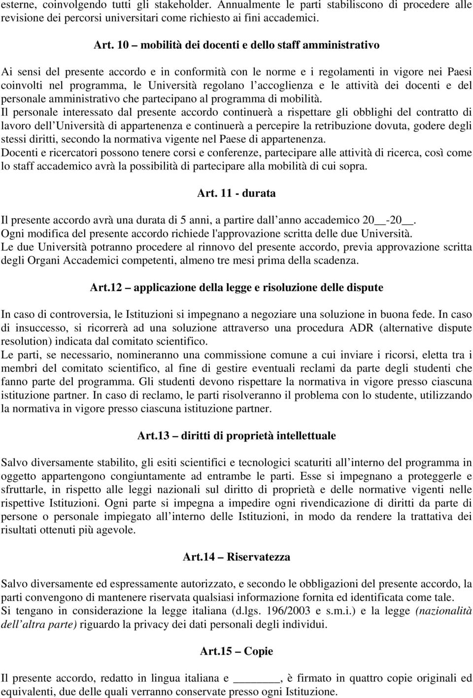 accoglienza e le attività dei docenti e del personale amministrativo che partecipano al programma di mobilità.