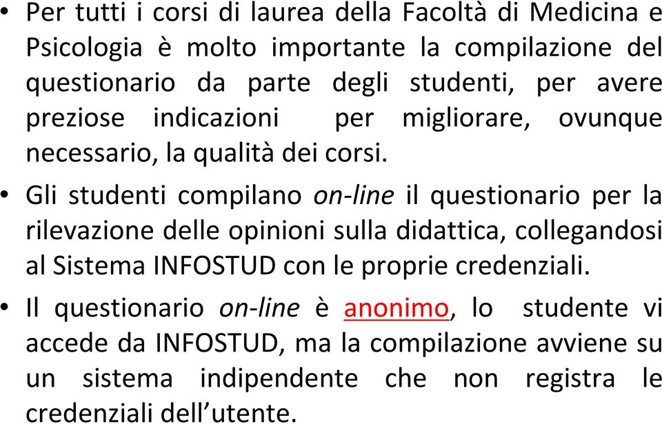 Gli studenti compilano on-line il questionario per la rilevazione delle opinioni sulla didattica, collegandosi al Sistema INFOSTUD con le