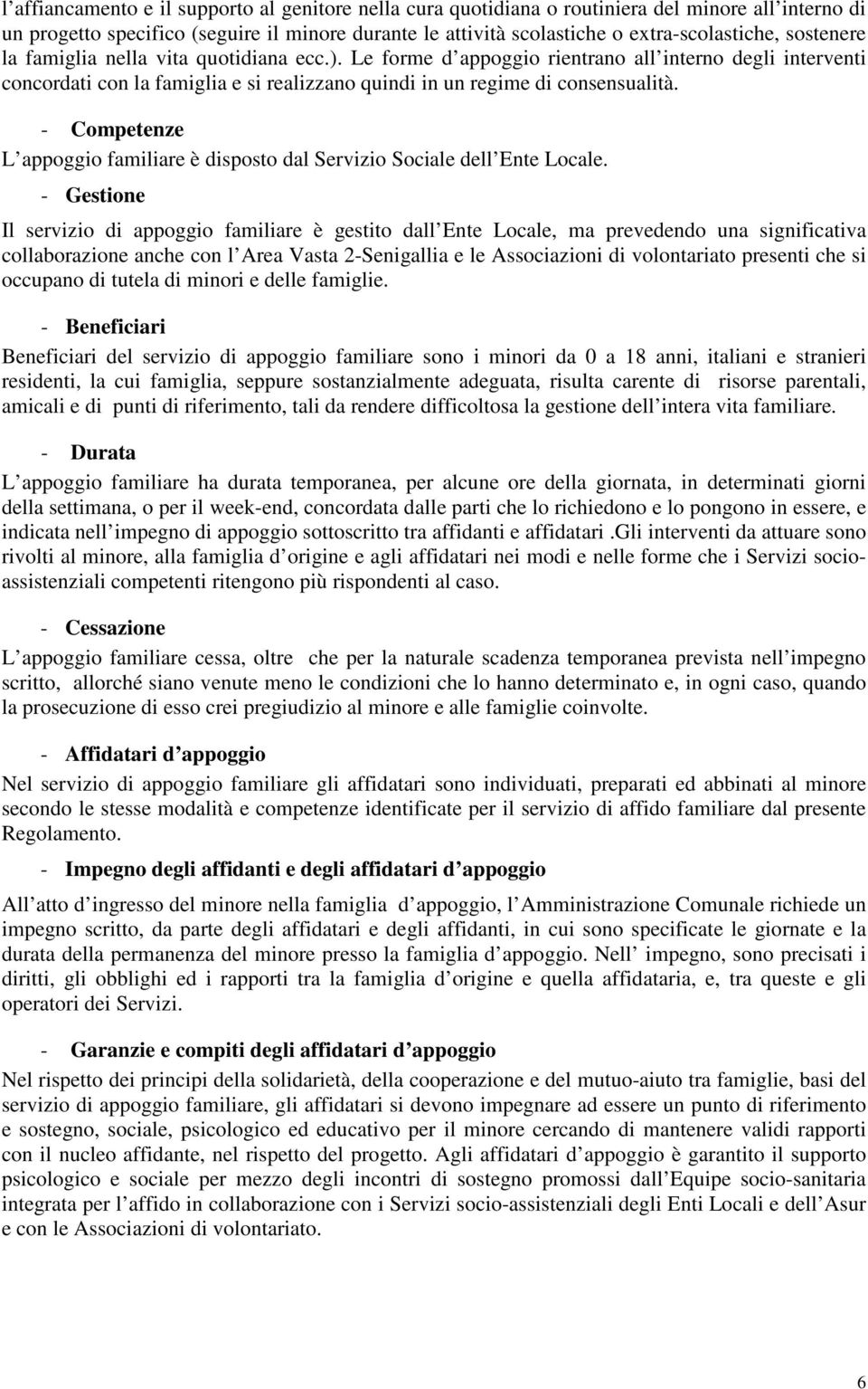 - Competenze L appoggio familiare è disposto dal Servizio Sociale dell Ente Locale.