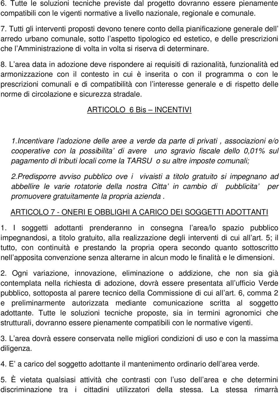 volta in volta si riserva di determinare. 8.