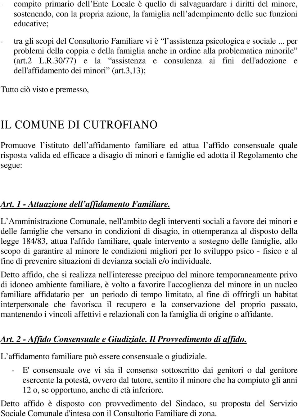 30/77) e la assistenza e consulenza ai fini dell'adozione e dell'affidamento dei minori (art.