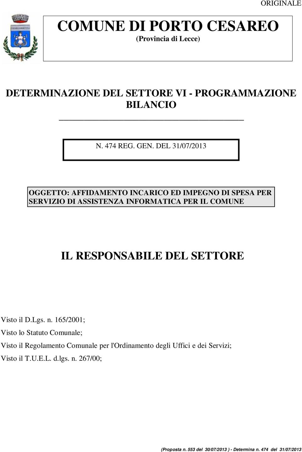 DEL 31/07/2013 OGGETTO: AFFIDAMENTO INCARICO ED IMPEGNO DI SPESA PER SERVIZIO DI ASSISTENZA INFORMATICA PER IL