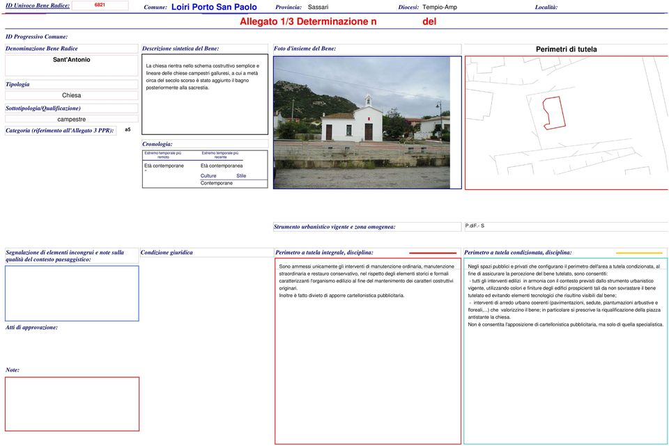 Sottotipologia/Qualificazione) campestre Categoria (riferimento all'allegato 3 PPR): a5 Cronologia: remoto Età contemporane a recente Età contemporanea Culture Contemporane a Stile Strumento