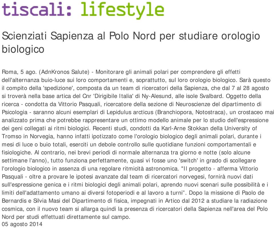 Sarà questo il compito della 'spedizione', composta da un team di ricercatori della Sapienza, che dal 7 al 28 agosto si troverà nella base artica del Cnr 'Dirigibile Italia' di Ny-Alesund, alle isole