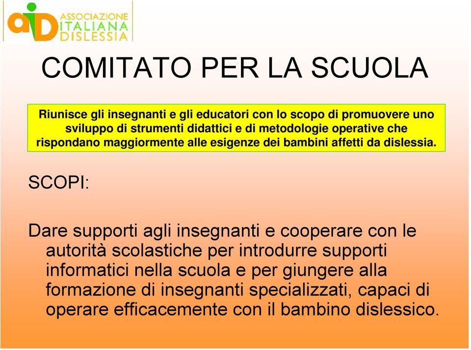 SCOPI: Dare supporti agli insegnanti e cooperare con le autorità scolastiche per introdurre supporti informatici nella