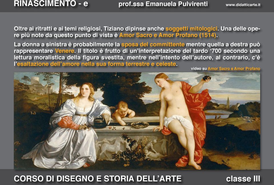 La donna a sinistra è probabilmente la sposa del committente mentre quella a destra può rappresentare Venere.