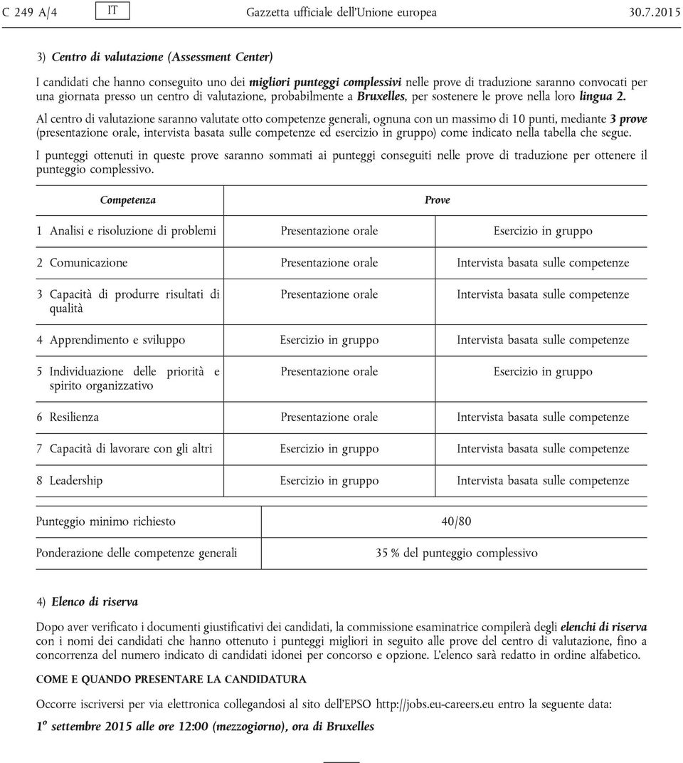 di valutazione, probabilmente a Bruxelles, per sostenere le prove nella loro lingua 2.