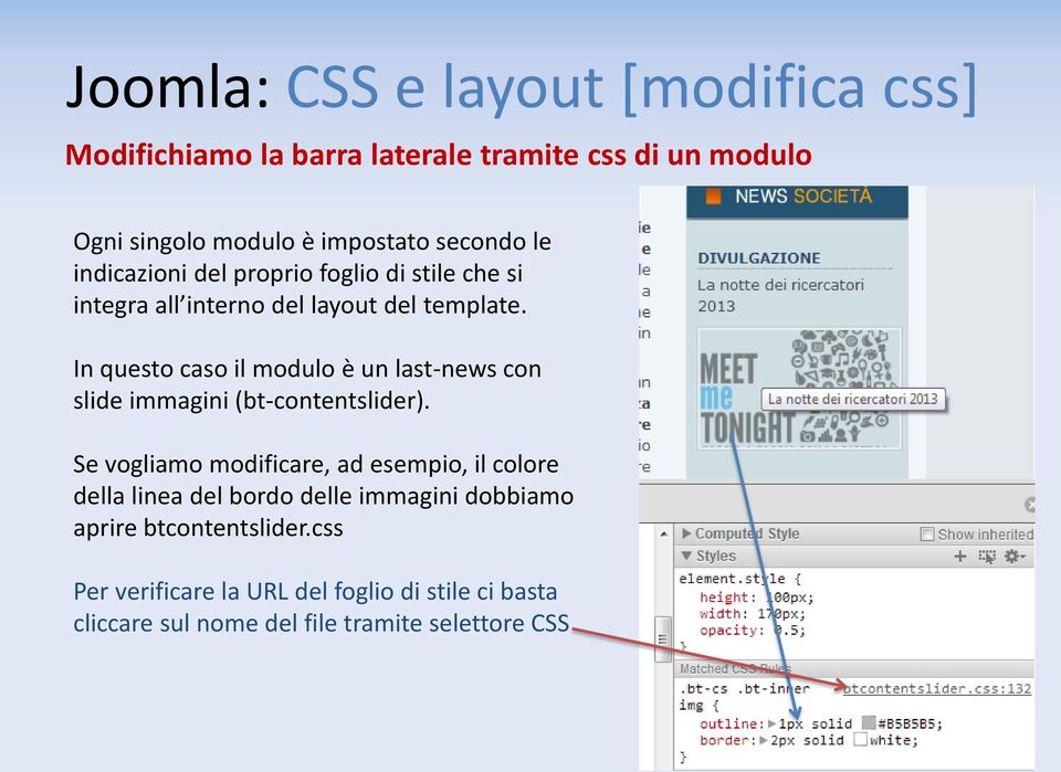 In questo caso il modulo è un last-news con slide immagini (bt-contentslider).