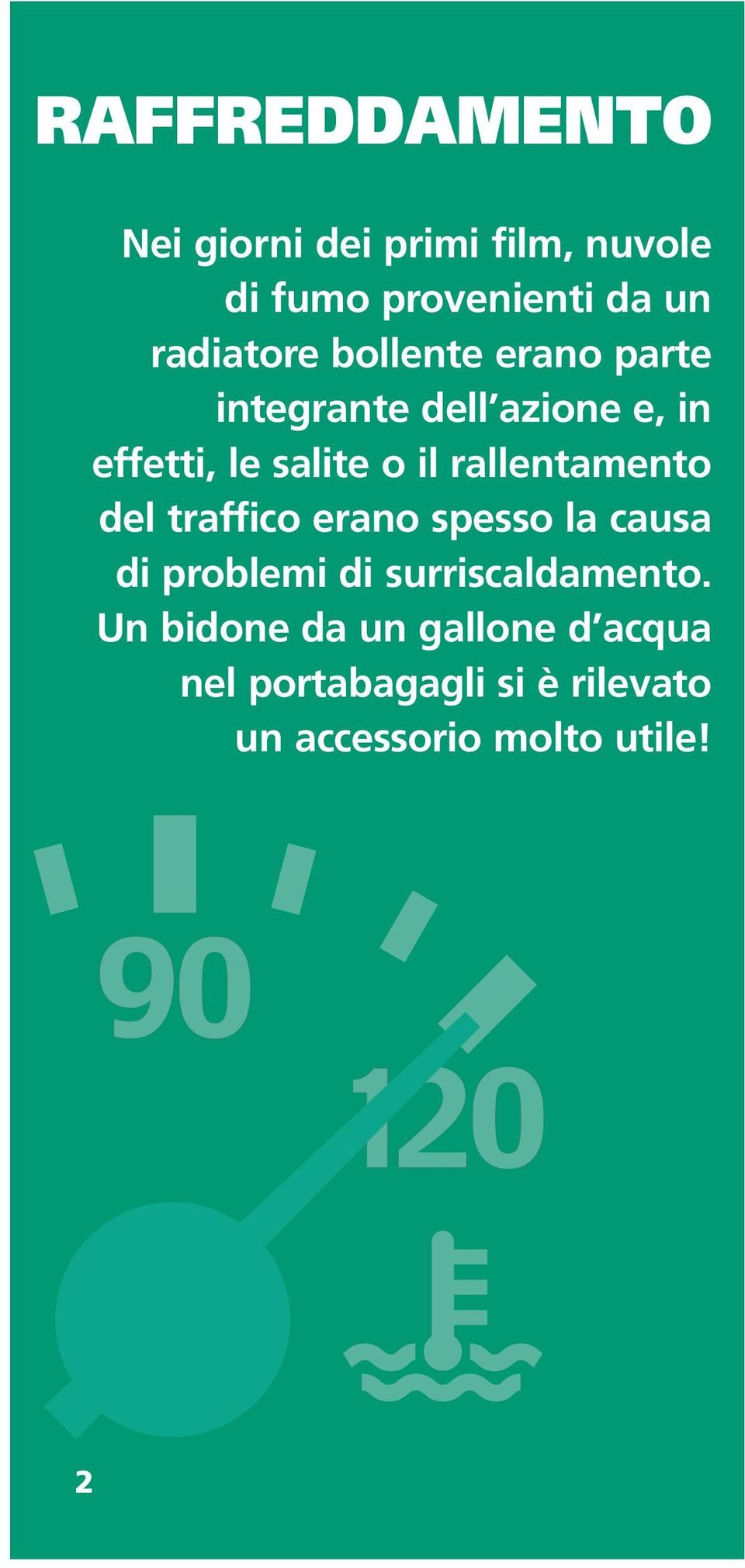 il rallentamento del traffico erano spesso la causa di problemi di