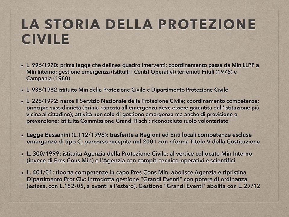 938/1982 istituito Min della Protezione Civile e Dipartimento Protezione Civile L.