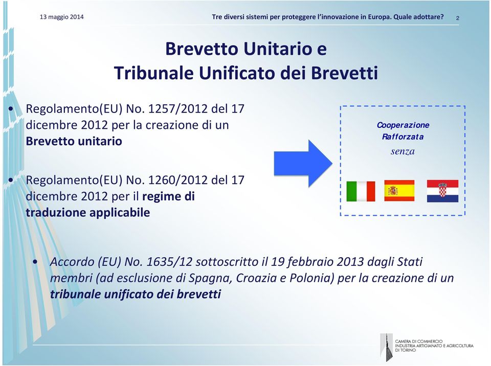 Regolamento(EU) No. 1260/2012 del 17 dicembre 2012 per il regime di traduzione applicabile Accordo (EU) No.
