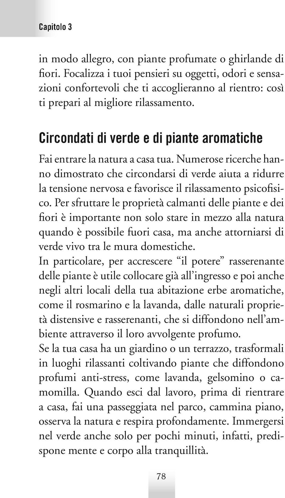 Circondati di verde e di piante aromatiche Fai entrare la natura a casa tua.