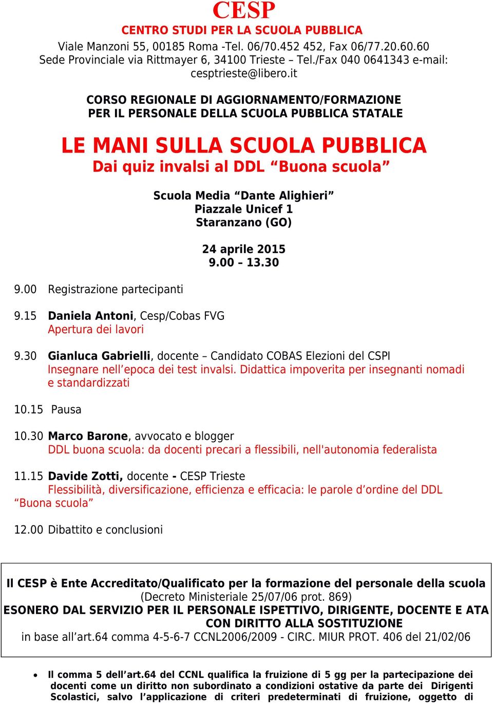 15 Daniela Antoni, Cesp/Cobas FVG Apertura dei lavori Scuola Media Dante Alighieri Piazzale Unicef 1 Staranzano (GO) 24 aprile 2015 9.