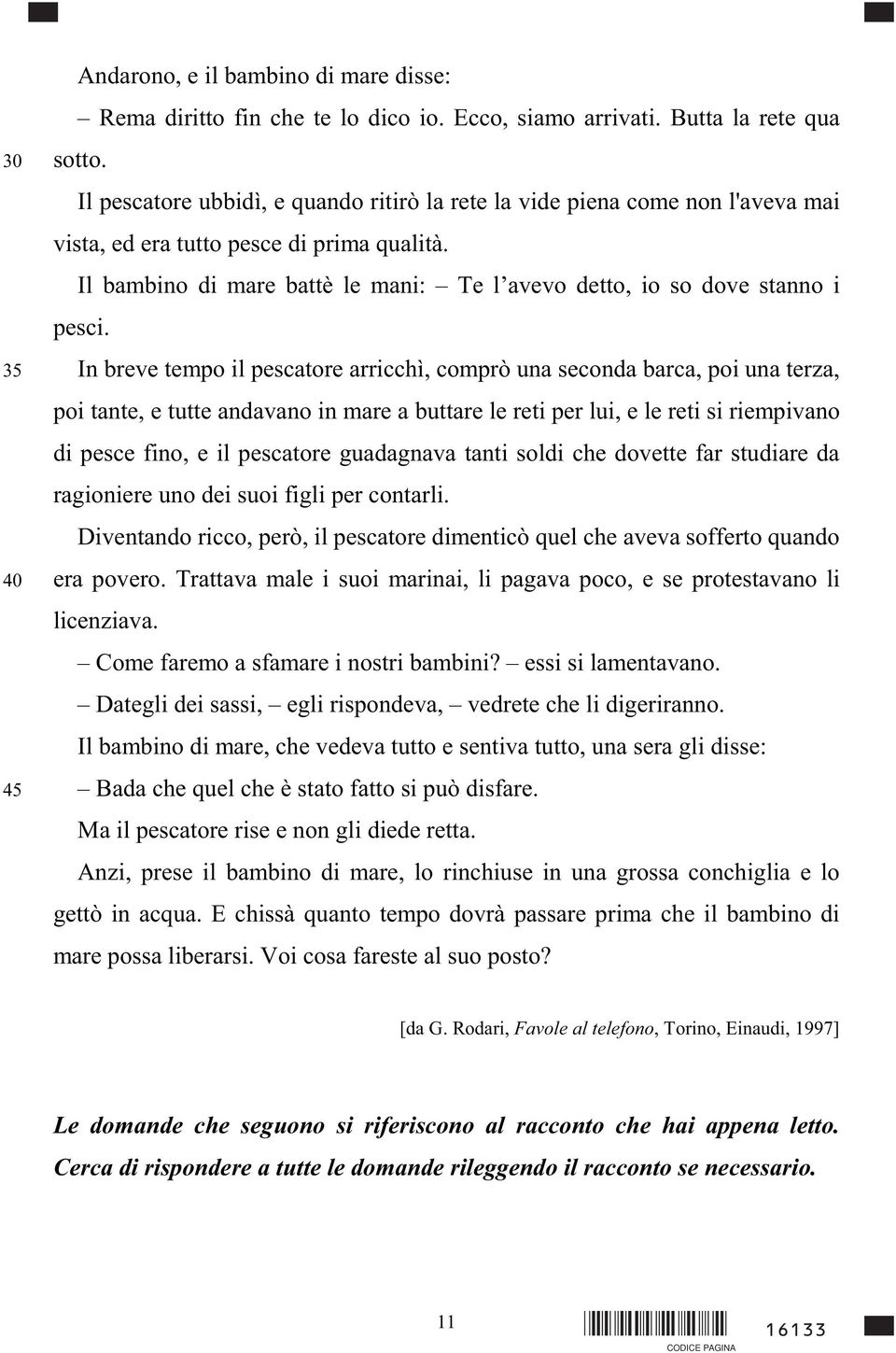 Il bambino di mare battè le mani: Te l avevo detto, io so dove stanno i pesci.