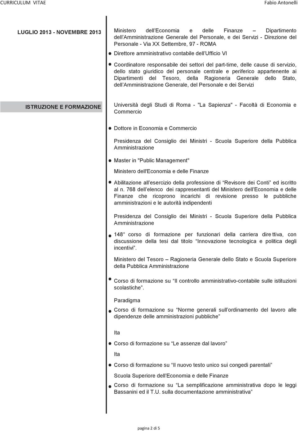 Amministrazione Generale, del Personale e dei Servizi Università degli Studi di Roma - "La Sapienza" - Facoltà di Economia e Commercio Dottore in Economia e Commercio Presidenza del Consiglio dei