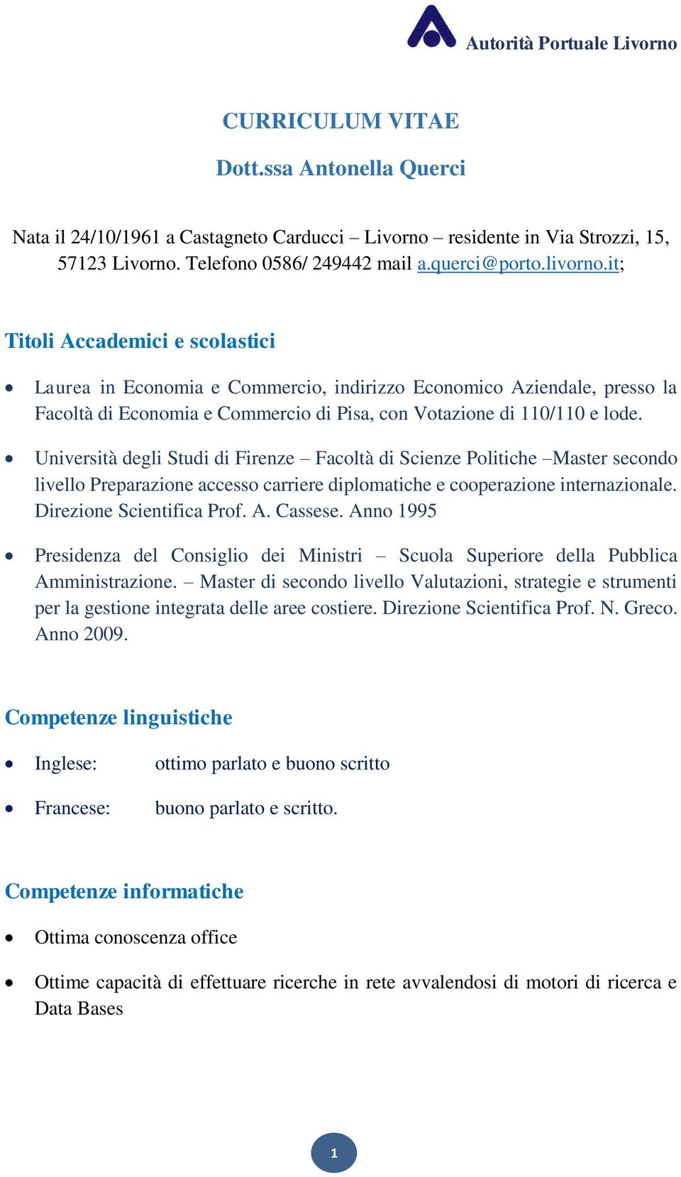 Università degli Studi di Firenze Facoltà di Scienze Politiche Master secondo livello Preparazione accesso carriere diplomatiche e cooperazione internazionale. Direzione Scientifica Prof. A. Cassese.