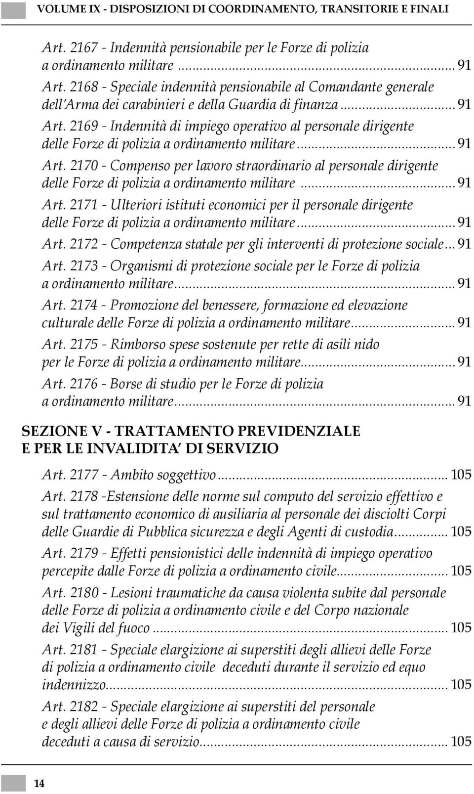 2169 - Indennità di impiego operativo al personale dirigente delle Forze di polizia a ordinamento militare...91 Art.