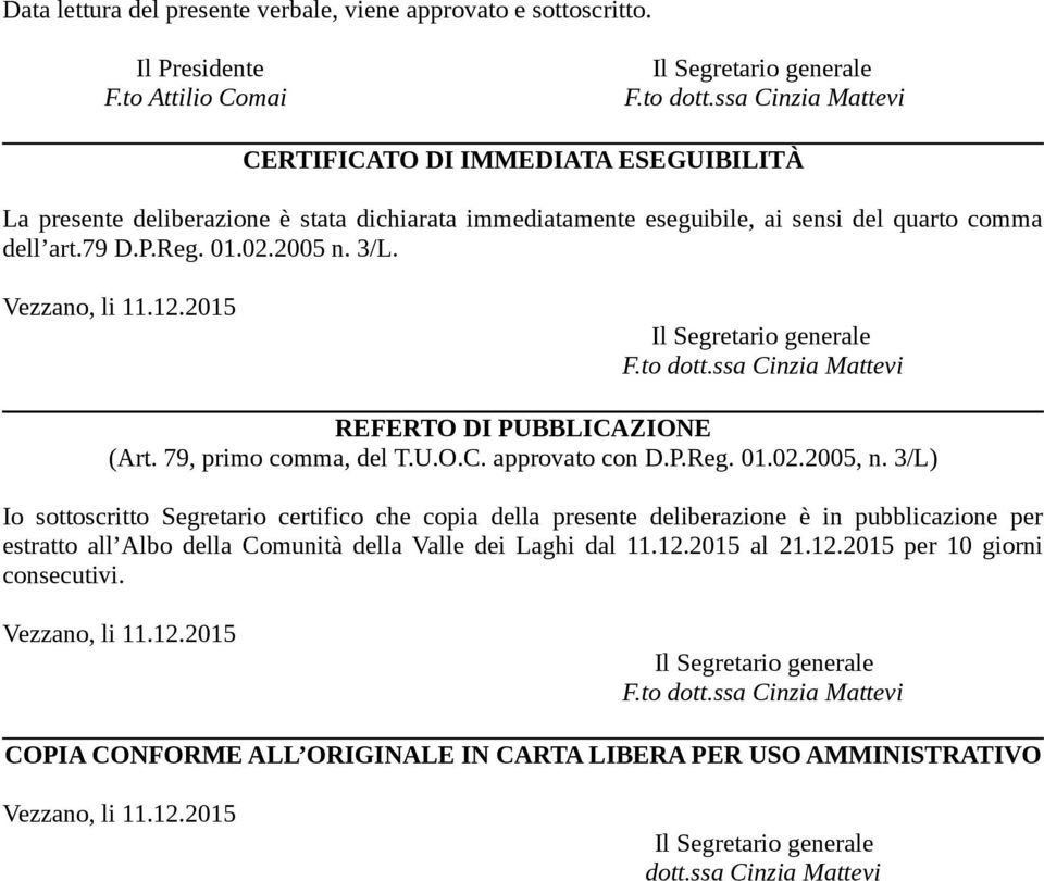 Reg. 01.02.2005 n. 3/L. REFERTO DI PUBBLICAZIONE (Art. 79, primo comma, del T.U.O.C. approvato con D.P.Reg. 01.02.2005, n.