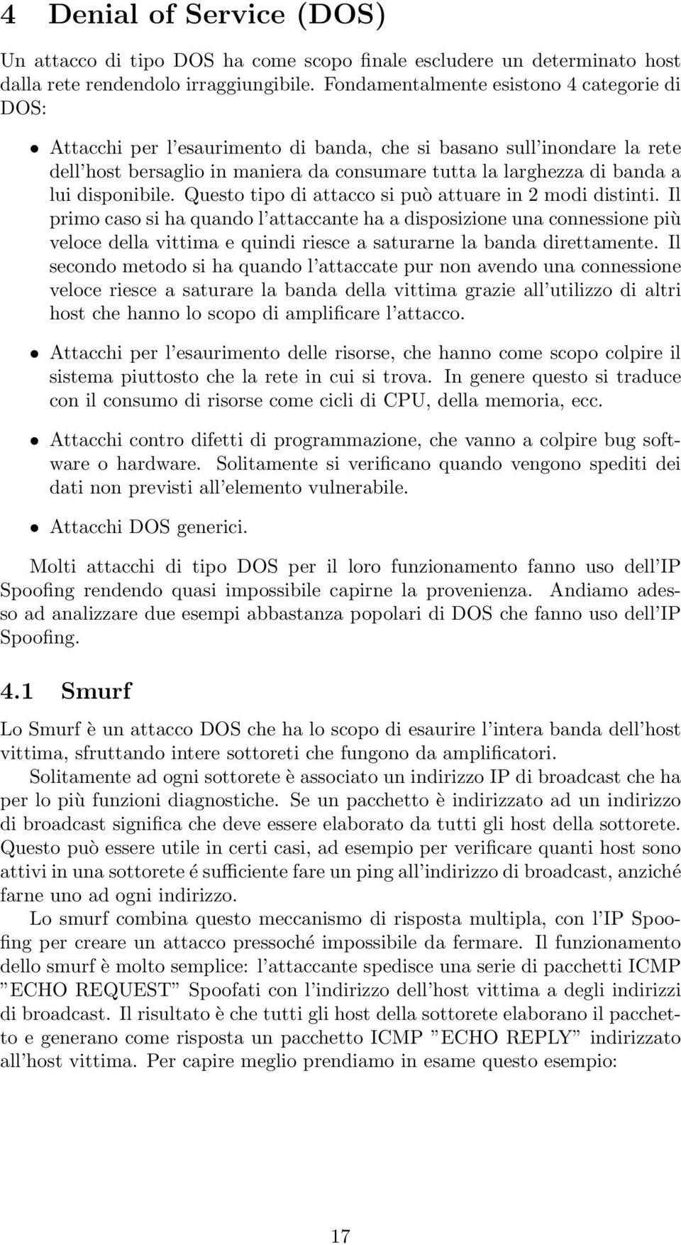 disponibile. Questo tipo di attacco si può attuare in 2 modi distinti.