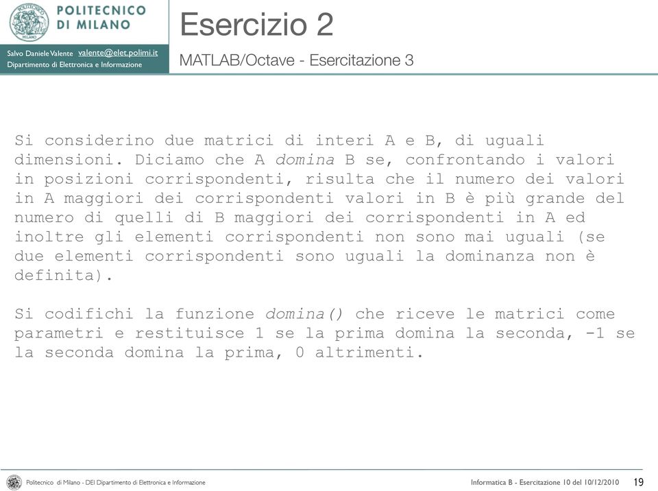 in B è più grande del numero di quelli di B maggiori dei corrispondenti in A ed inoltre gli elementi corrispondenti non sono mai uguali (se due