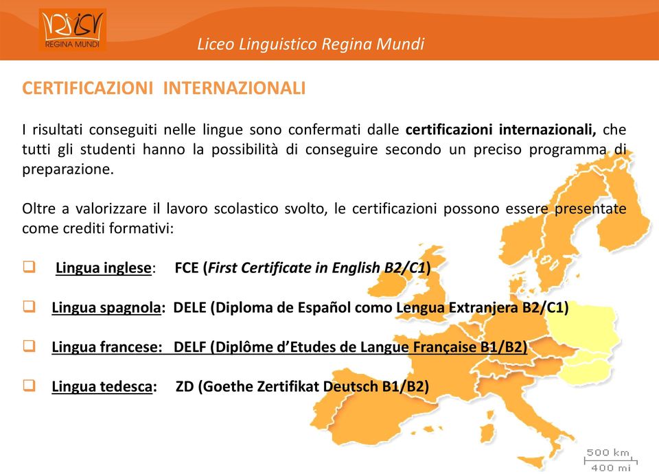 Oltre a valorizzare il lavoro scolastico svolto, le certificazioni possono essere presentate come crediti formativi: Lingua inglese: FCE (First