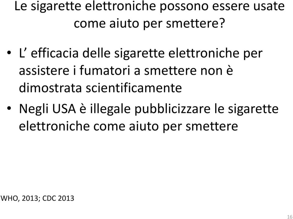 smettere non è dimostrata scientificamente Negli USA è illegale