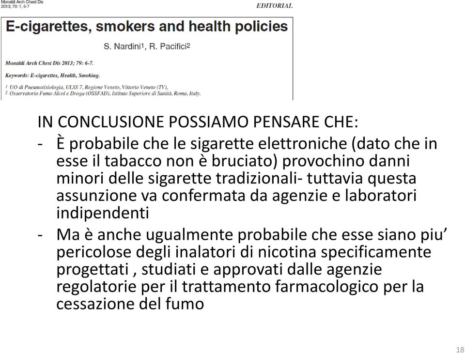 laboratori indipendenti - Ma è anche ugualmente probabile che esse siano piu pericolose degli inalatori di nicotina