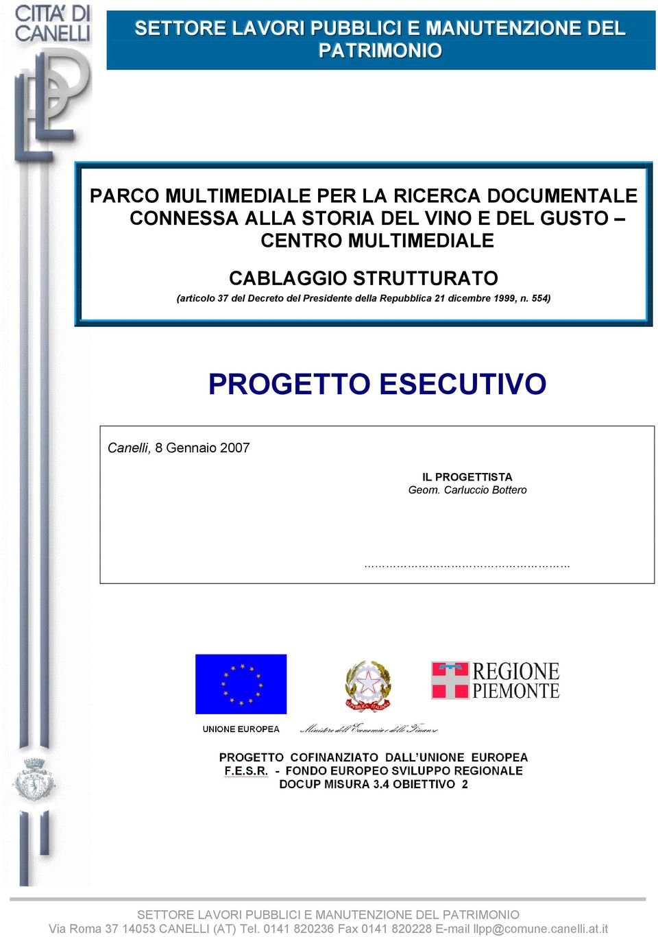 dicembre 1999, n. 554) PROGETTO ESECUTIVO Canelli, 8 Gennaio 2007 IL PROGETTISTA Geom.