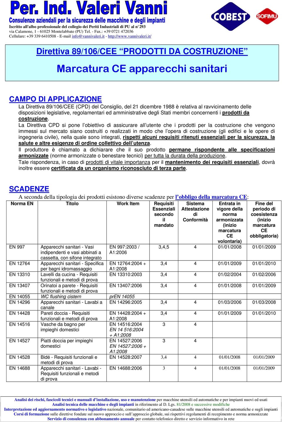 ravvicinamento delle disposizioni legislative, regolamentari ed amministrative degli Stati membri concernenti i prodotti da costruzione.