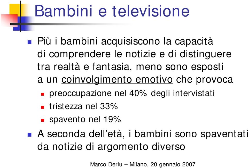 emotivo che provoca preoccupazione nel 40% degli intervistati tristezza nel 33%