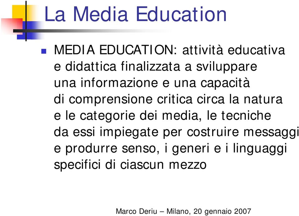 critica circa la natura e le categorie dei media, le tecniche da essi