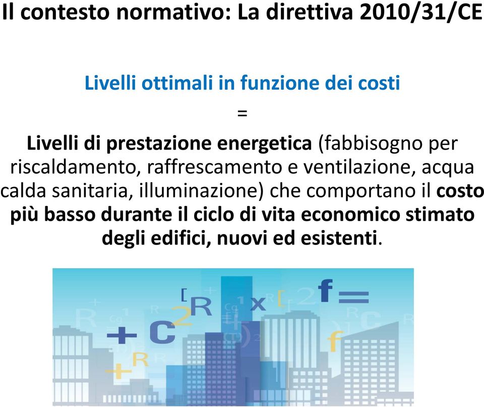 raffrescamento e ventilazione, acqua calda sanitaria, illuminazione) che comportano