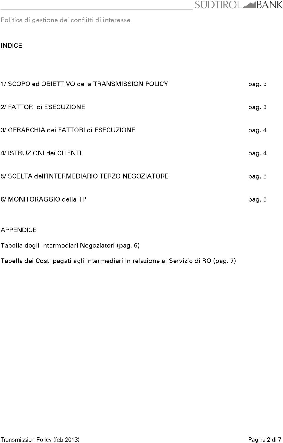 4 5/ SCELTA dell INTERMEDIARIO TERZO NEGOZIATORE pag. 5 6/ MONITORAGGIO della TP pag.