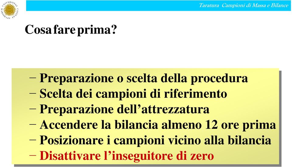 di riferimento Preparazione dell attrezzatura Accendere la